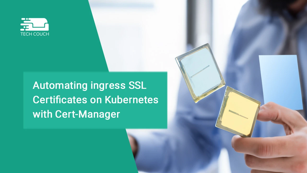 Automating ingress SSL Certificates on Kubernetes with Cert-Manager