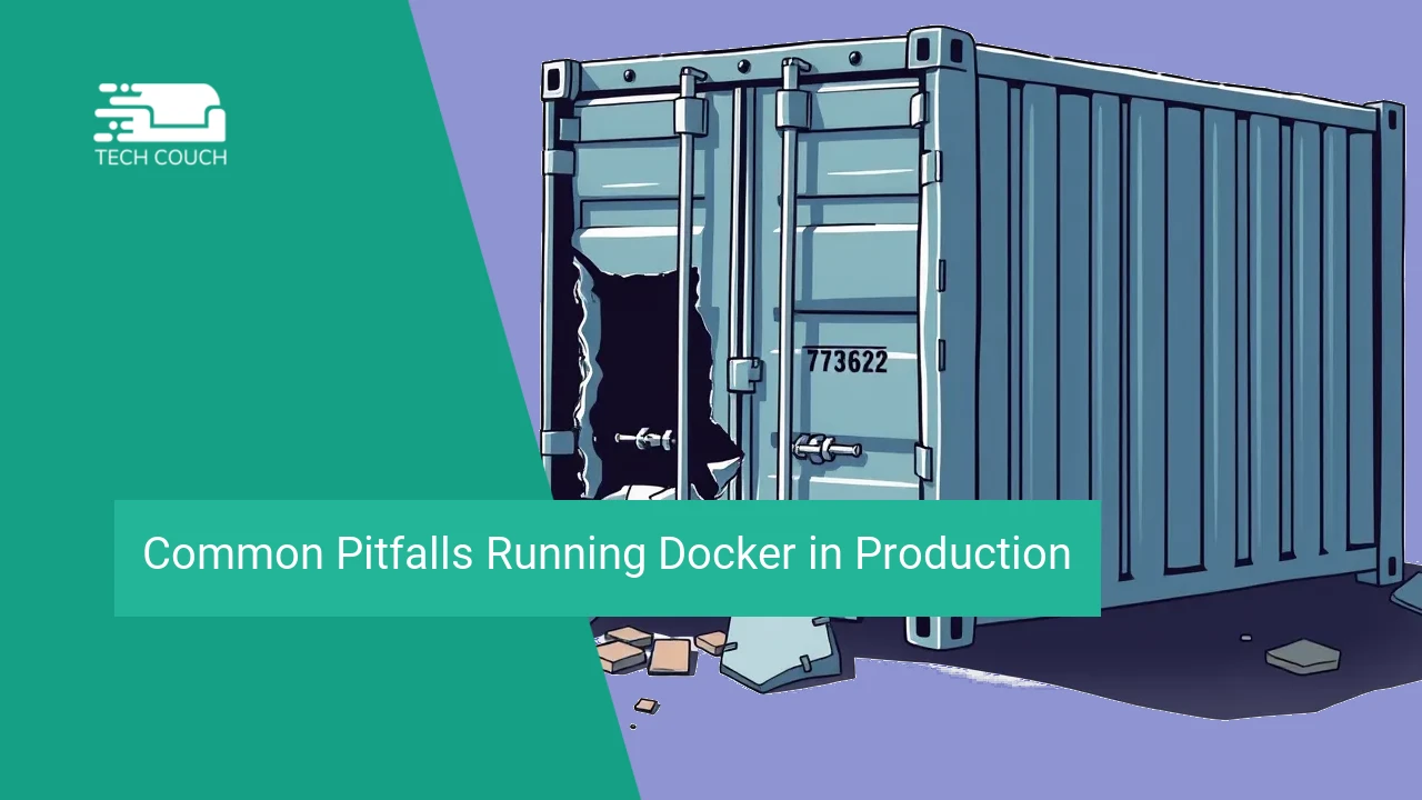 Common pitfalls running docker in production