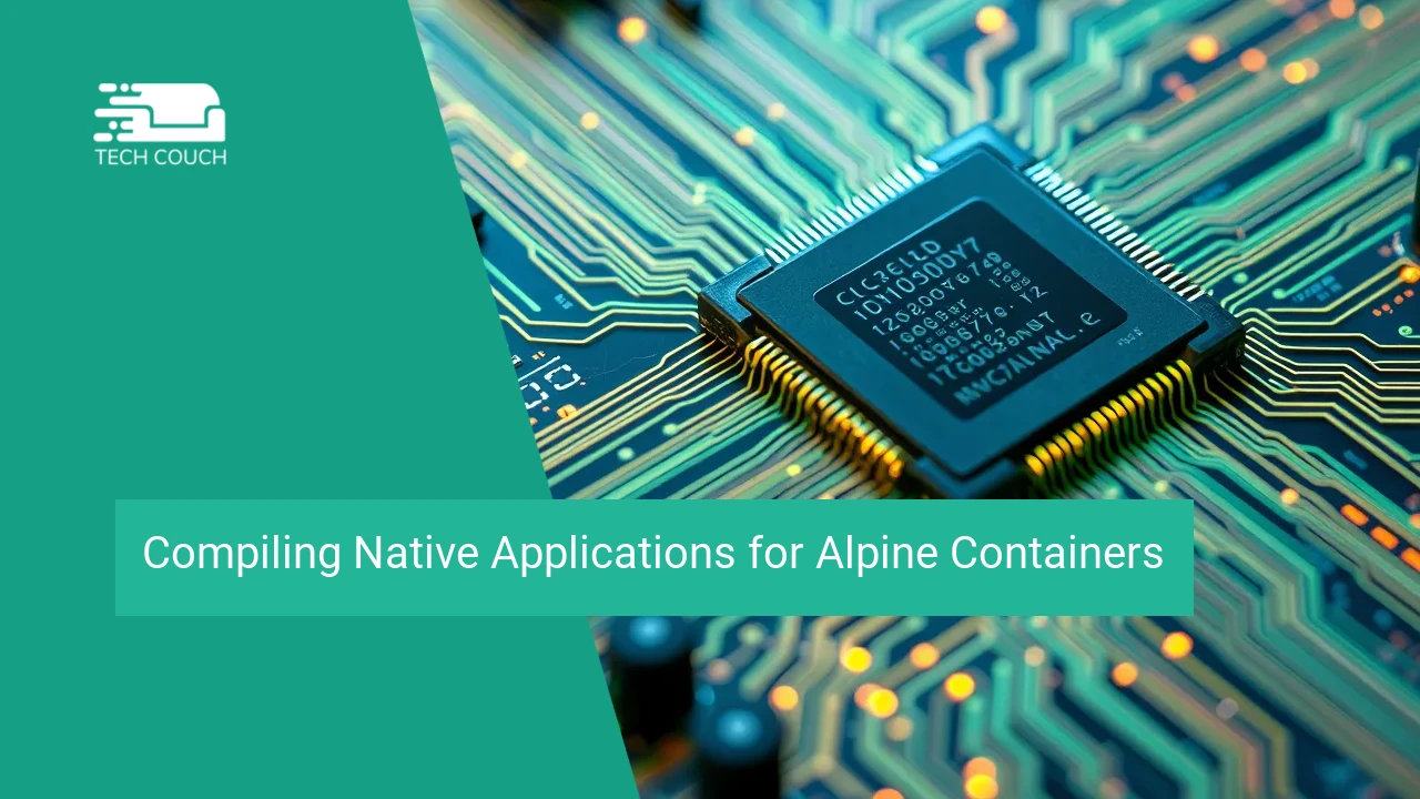 Compiling native applications for alpine containers