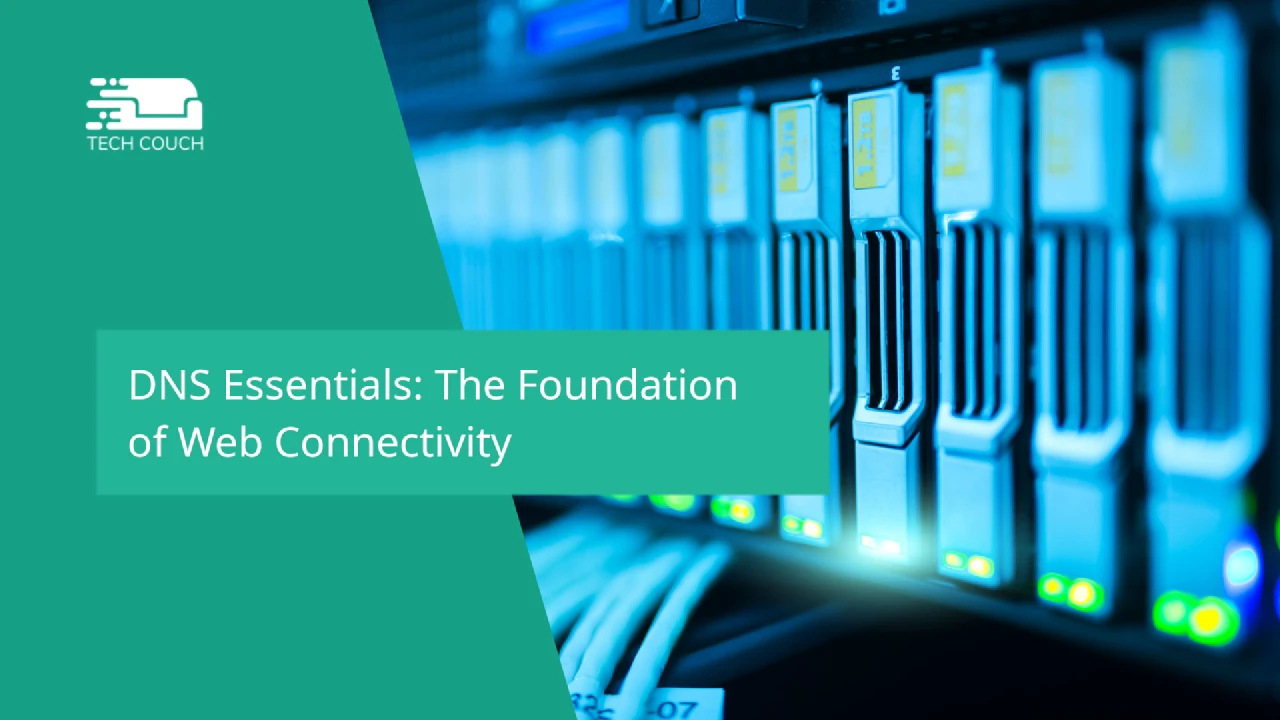 DNS Essentials: The Foundation of Web Connectivity