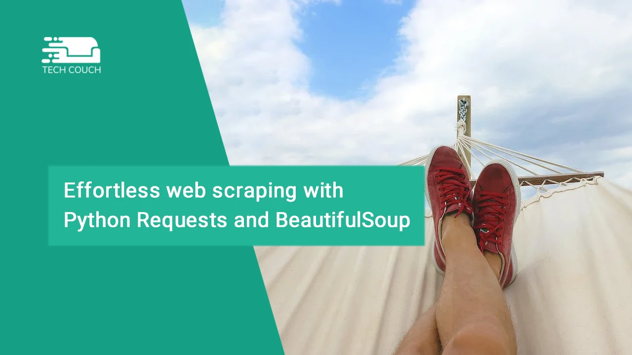 Effortless web scraping with Python Requests and BeautifulSoup