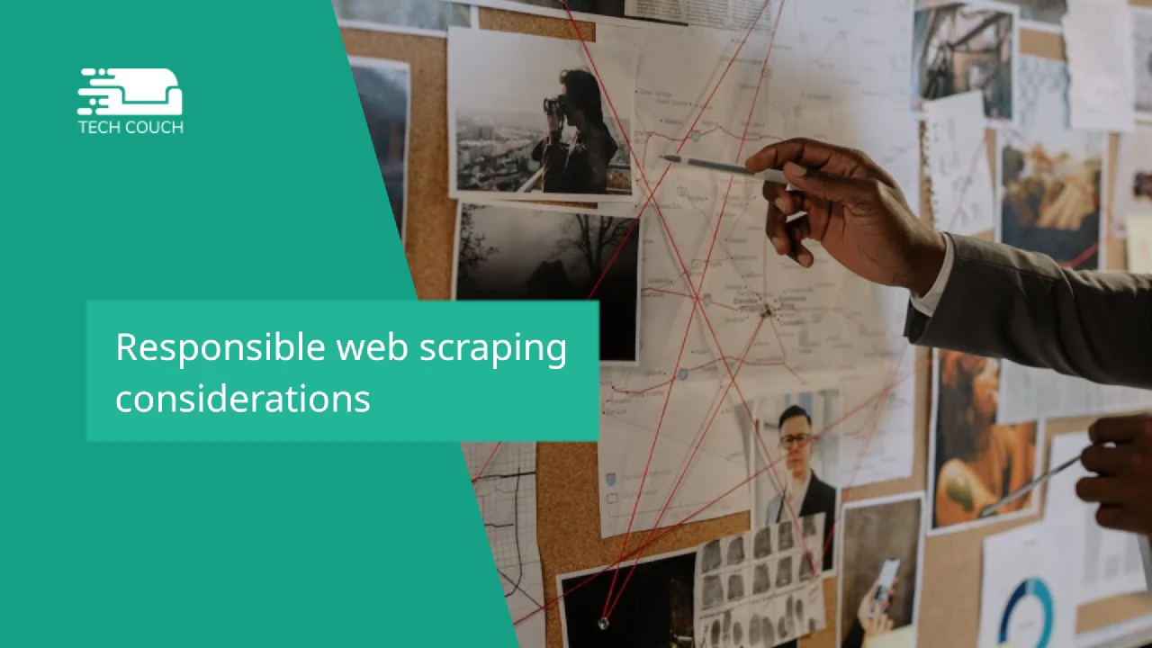 Responsible web scraping considerations