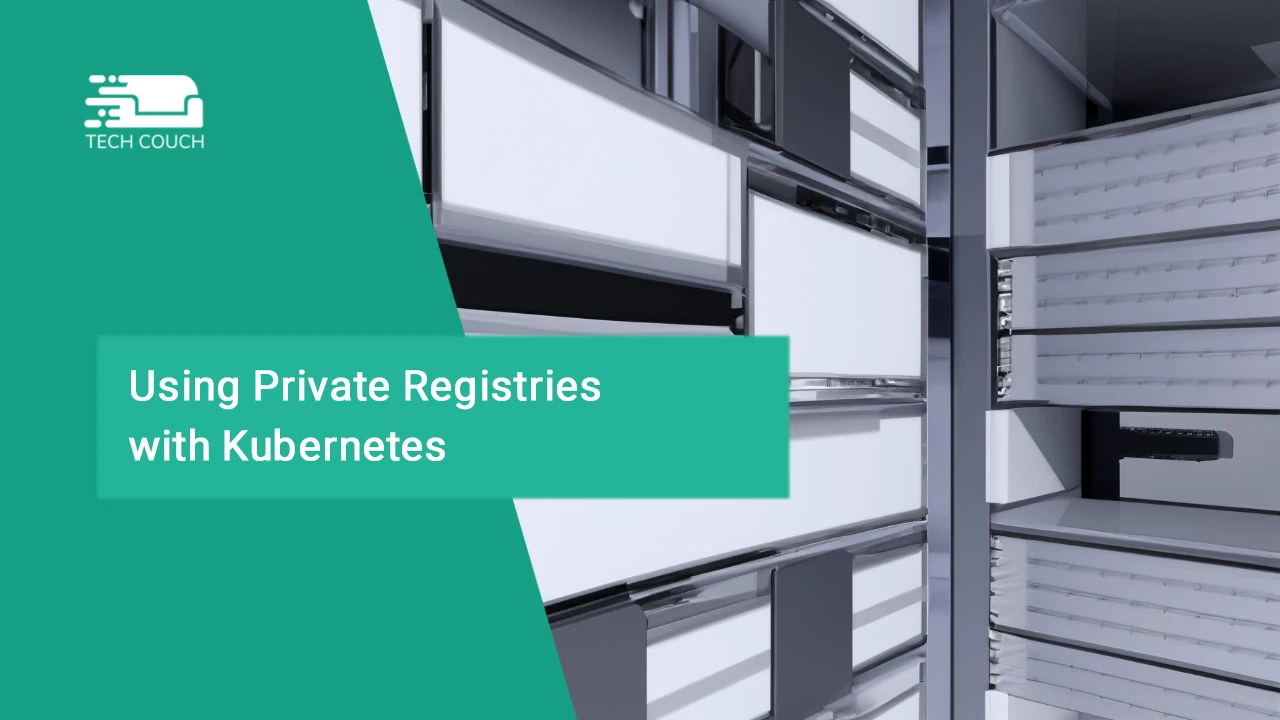 Using Private Registries with Kubernetes